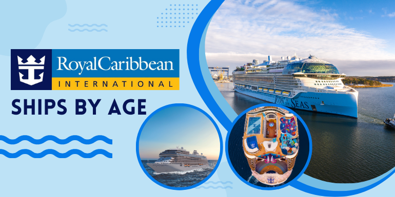 Royal Caribbean Ships By Age